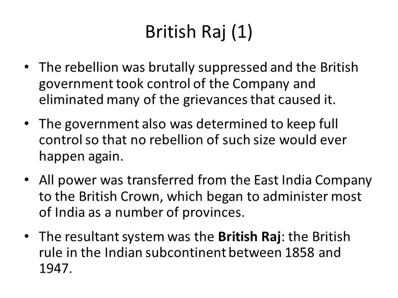 British Raj (1) The rebellion was brutally suppressed and the British government took control